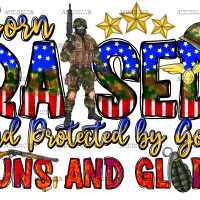Born Raised And Protected By God Guns And Glory DTF Transfer