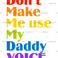 Don't Make Me Use My Daddy Voice DTF Transfer