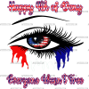 Happy 4th Of Deny Everyone Wasn't Free DTF Transfer