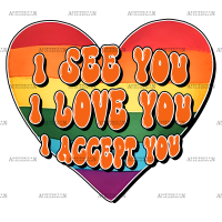 I See You I Love You I Accept You-1 DTF Transfer