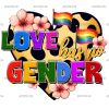 Love Has No Gender DTF Transfer