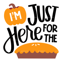 I'm Just Here For The Pie-2 DTF Transfer
