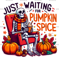 Just Waiting For Pumpkin Spice Skeleton-3 DTF Transfer