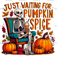 Just Waiting For Pumpkin Spice Skeleton-5 DTF Transfer